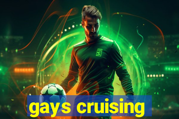 gays cruising